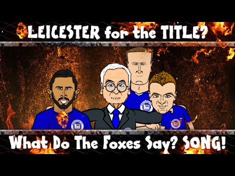 Leicester City CHAMPIONS SONG! What do the Foxes Say? (Vardy, Mahrez League WInners Parody)