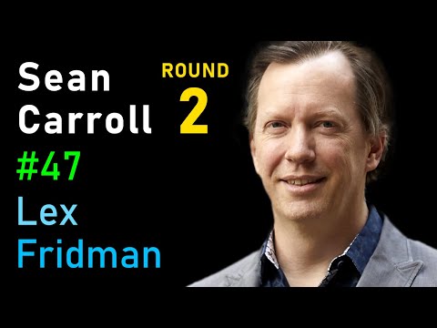 Sean Carroll: Quantum Mechanics and the Many-Worlds Interpretation | Lex Fridman Podcast #47