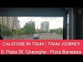 TRAM JOURNEY STB Bucureşti Bucharest 5 Piaţa Sfanta Gheorghe Piaţa Baneasa