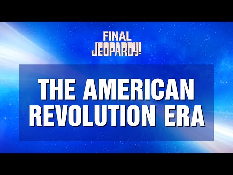 Final Jeopardy!: The American Revolution Era | JEOPARDY!