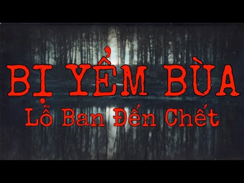 [TẬP 90] YỂM BÙA LỖ BAN ĐẾN CHẾT | CHUYỆN TÂM LINH CÓ THẬT.