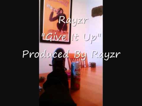 Rayzr "Give It Up" Produced By Rayzr