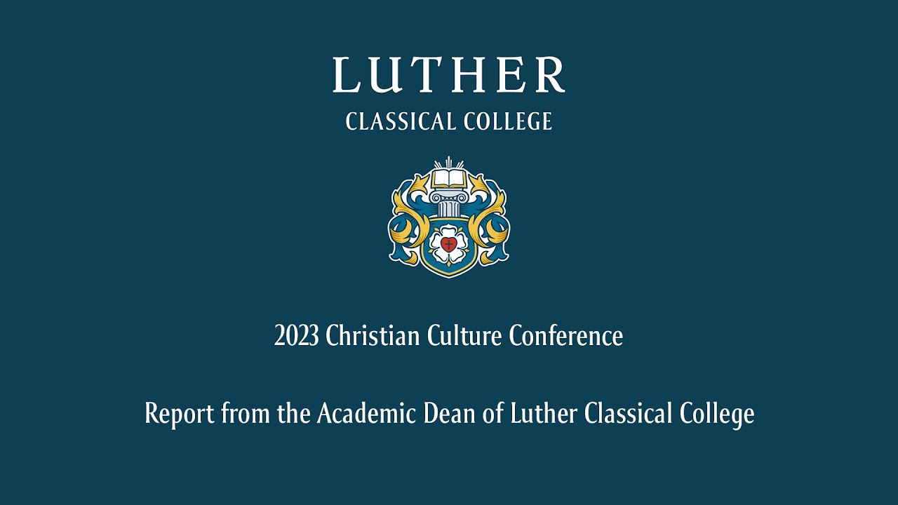 CCC 2023: Report from the Academic Dean of Luther Classical College