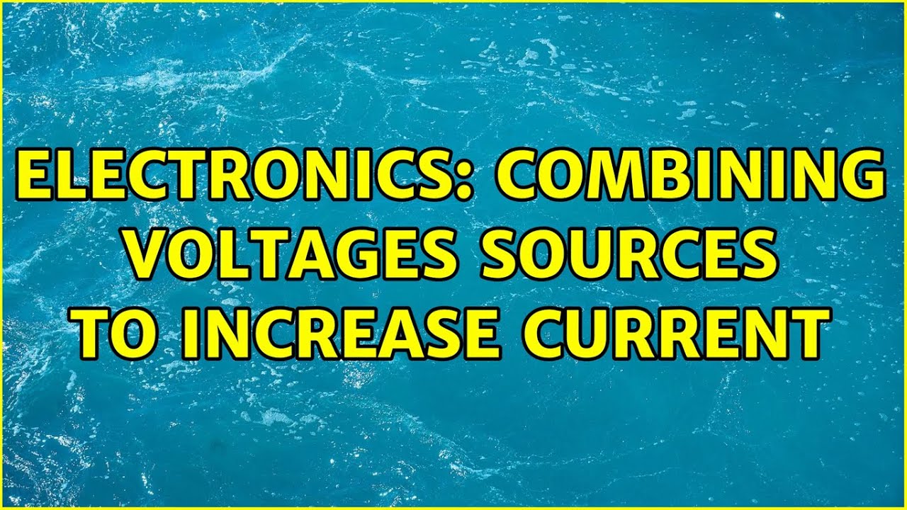 Electronics: Combining voltages sources to increase current (2 Solutions!!)
