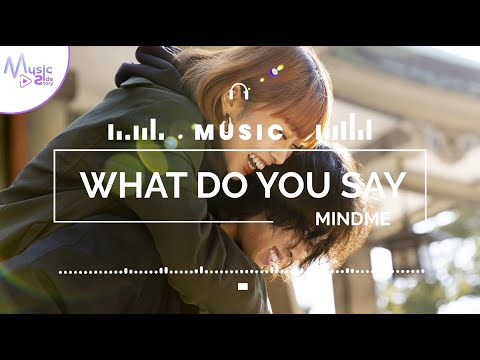 What Do You Say - Mindme [Lyrics, HD] Pop Music, Romantic Music, Relaxing music, Hopeful