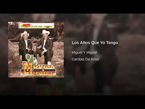 Miguel Y Miguel -- Los Años Que Yo Tengo