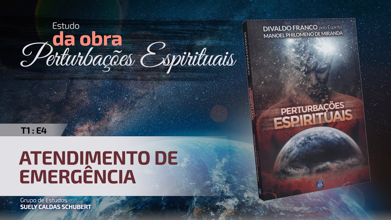 T1 E4 • Perturbações Espirituais • Atendimento de Emergência