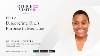 Discovering One's Purpose In Medicine with Dr. Shayla Nettey
