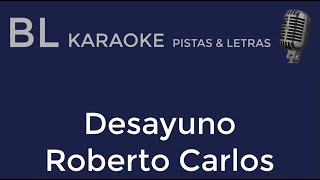 Desayuno | Roberto Carlos | Versión Bossanova | Karaoke | Pista | Letra