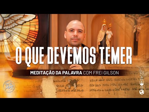 O que devemos temer | (Lc 12, 1-7) #544 - Meditação da Palavra