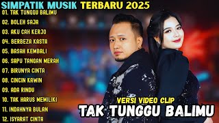 Download lagu TAK TUNGGU BALIMU - BOLEH SAJA - AKU CAH KERJO ~ SIMPATIK MUSIK FULL ALBUM TERBARU 2025 mp3