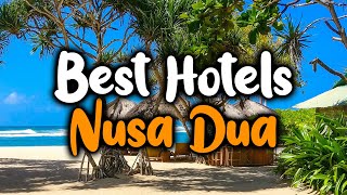 Best Hotels In Nusa Dua - For Families, Couples, Work Trips, Luxury & Budget