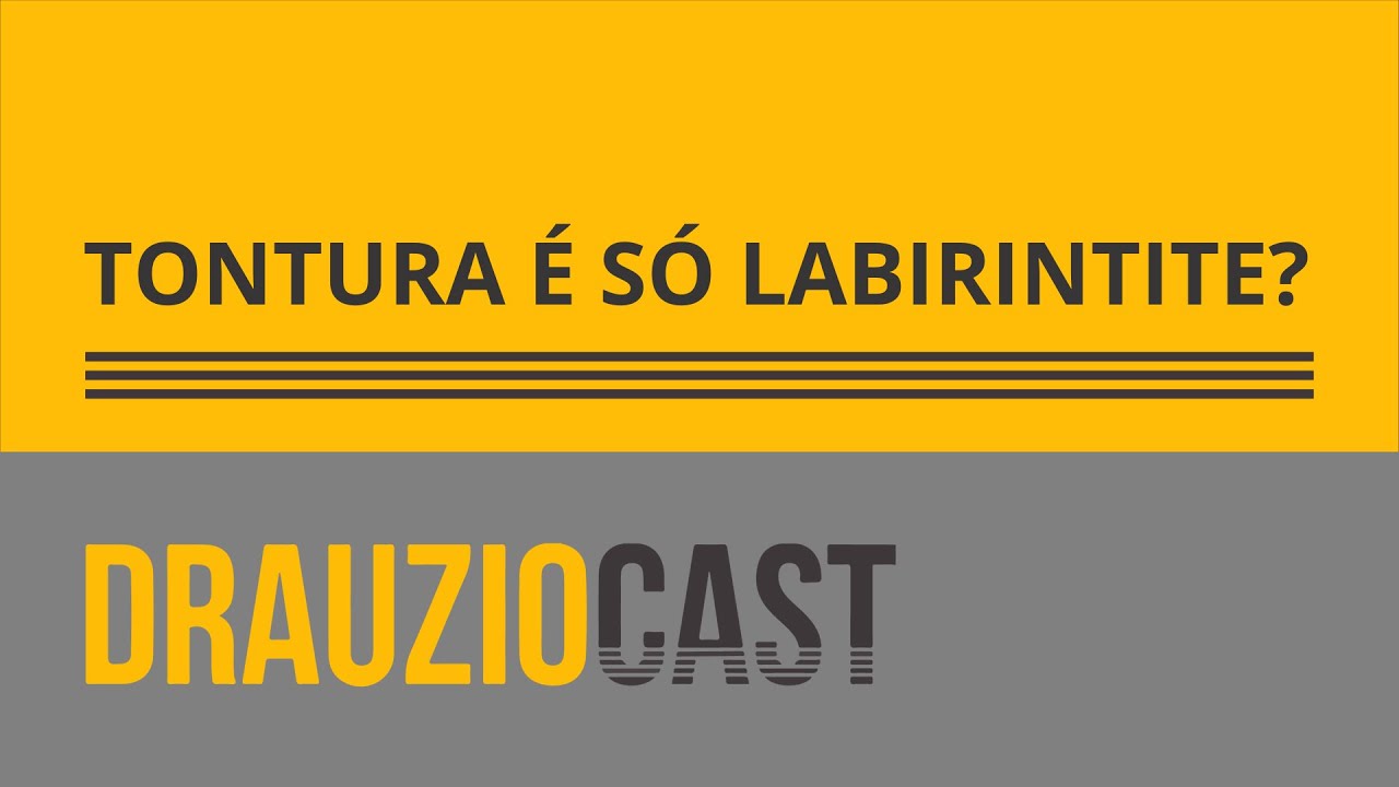 Tontura é só labirintite? | DrauzioCast