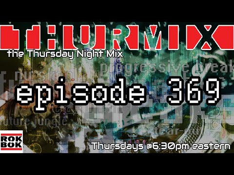 THURMIX 369, the Thursday Night mix streamed live on 2024-11-28
