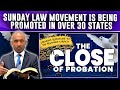 Sunday Law Movement Is Being Promoted In Over 30 States The Close Of Probation Is Near Get Ready