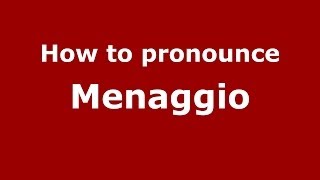 How to pronounce Menaggio