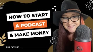 How to start a podcast and make money POD PLAYLIST