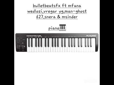 Bulletbeatsfx ft vregar yg,man-ghost 627,sne & msinde_ Pianox2
