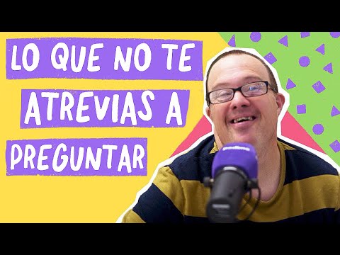 Así es vivir con SÍNDROME DE DOWN: explicado en primera persona