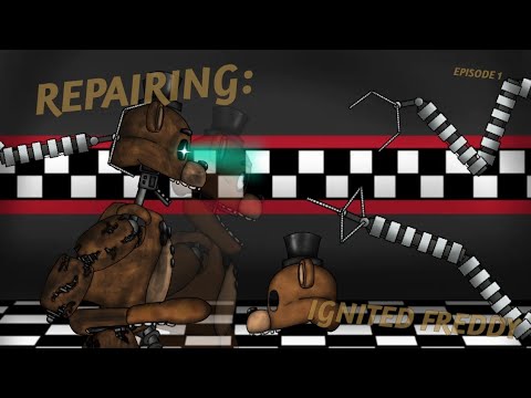 (DC2/FNAF) REPAIRING EP1: Ignited Freddy