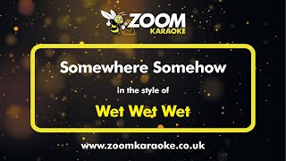 Wet Wet Wet - Somewhere Somehow - Karaoke Version from Zoom Karaoke