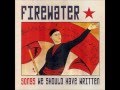 Firewater  - This Little Light Of Mine