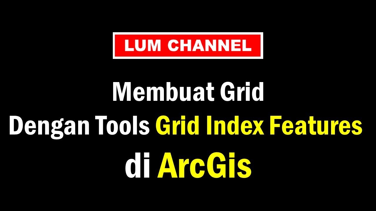 Membuat Grid Dengan Tools Grid Index Features di ArcGis