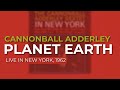 Cannonball Adderley - Planet Earth (Live in New York, 1962) (Official Audio)