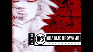 Charlie Brown Jr - Acústico MTV (Full Album/CD Completo)
