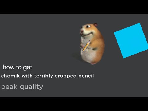 Find the chomiks but bad (1) How to get Terribly Cropped Pencil Chomik