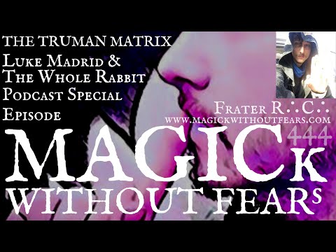 THE WHOLE RABBIT: Luke & R.C. Enter The MATRIX | MAGICk WITHOUT FEARs with Frater R∴C∴