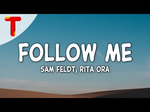 Sam Feldt, Rita Ora - Follow Me (Lyrics)