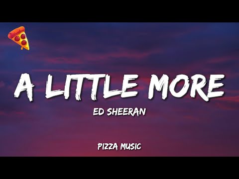 A Little More - Ed Sheeran (Lyrics)