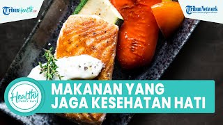 Sederet Makanan dan Minuman yang Bisa Menjaga Kesehatan Organ Hati: Oatmeal hingga Ikan Berlemak