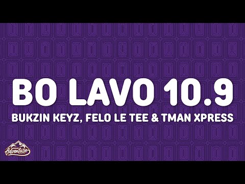 Bukzin Keyz, Felo Le Tee & Tman Xpress - Bo Lavo 10.9