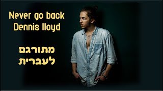 Dennis Lloyd   Never Go Back מתורגם