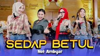 Download lagu SEDAP BETUL - Not Ambyar mp3