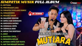 Download lagu SIMPATIK MUSIK FULL ALBUM 2026 || MUTIARA - PERCERAIAN LARA - DIRANTAI DIGELANGI RINDU || TERBARU mp3