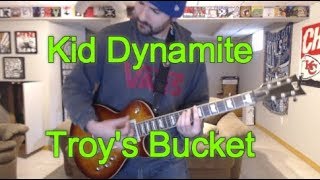 Kid Dynamite - Troy's Bucket (Guitar Tab + Cover)