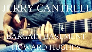 Jerry Cantrell - &quot;Bargain Basement Howard Hughes&quot; [guitar cover]
