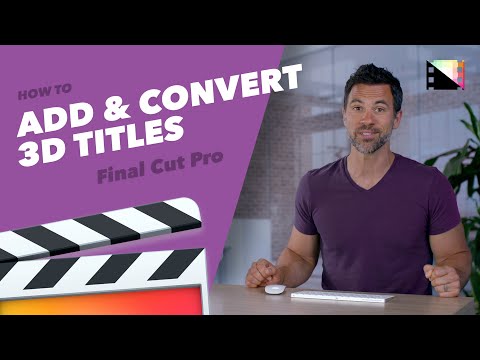 How to Add or Convert 3D Titles in Final Cut Pro X
