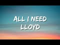 Lloyd - All I Need (lyrics) (Tiktok Version)  
