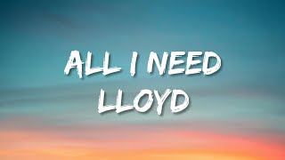 Lloyd - All I Need (lyrics) (Tiktok Version)  &quot;All the things I do&quot;