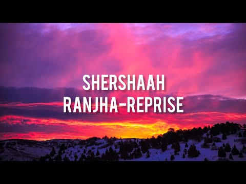 || Ranjha Reprise || Shershaah || B-praak || Jasleen Royal || lyrical video ||