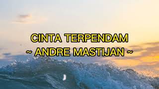Download lagu CINTA TERPENDAM ~ ANDRE MASTIJAN ~ (LIRIK LAGU) LYRIC VIDEO mp3