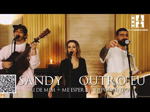 Sandy, OutroEu - Ai de Mim + Me Espera + Depoimento (Participação Completa)