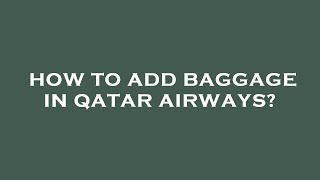 How to add baggage in qatar airways?