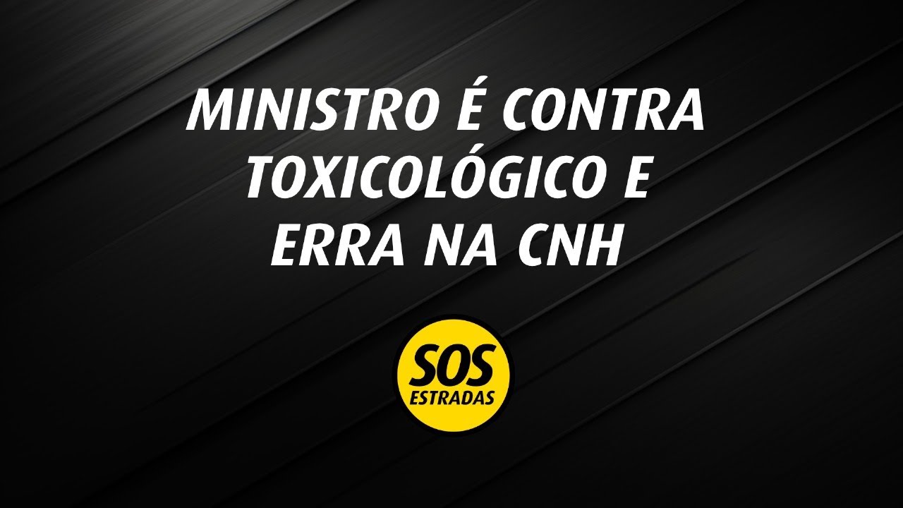 Ministro é contra toxicológico e erra na CNH