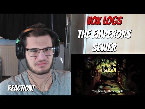 A Distressing Journey Into The Emperor's Canals - Vox-Logs | Reaction
