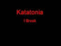 Katatonia I Break + Lyrics 